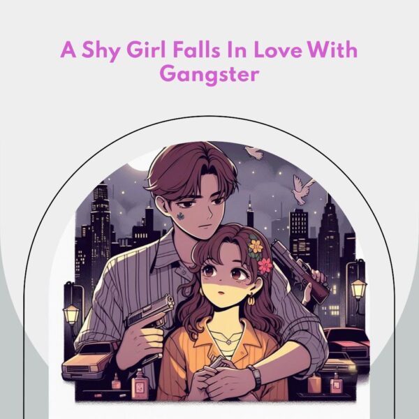A Shy Girl Falls In Love With Gangster