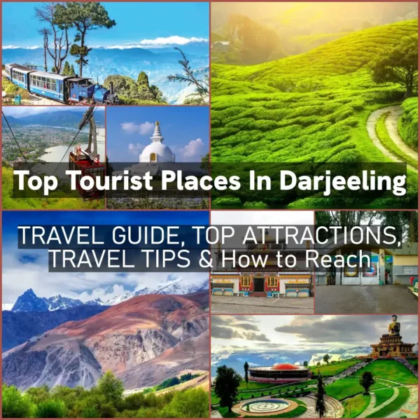 Top Tourist Places In Darjeeling Travel Guide, Top Attractions, Travel Tips & How to Reach